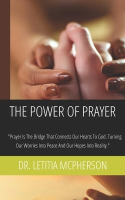 The Power of Prayer: Finding Peace, Strength, and Hope Through Life's Challenges! by McPherson, Letitia