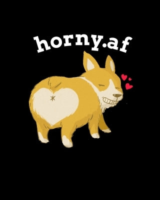 horny.af: Naughty Valentines Gift - 2nd Anniversary Gift For Husband - Blank Composition Notebook & Journal To Write In Notes Ab by Cupid, Honey