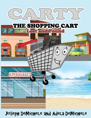 Carty the Shopping Cart: Lost and Found by Demichele, Joseph