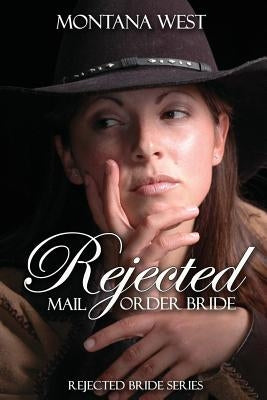 Rejected Mail Order Bride by West, Montana