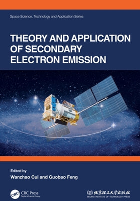Theory and Application of Secondary Electron Emission by Cui, Wanzhao