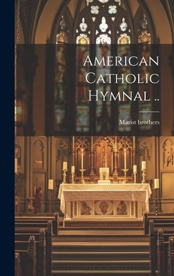 American Catholic Hymnal .. by Marist Brothers