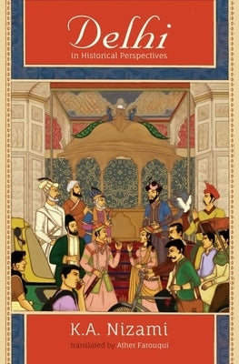 Delhi in Historical Perspectives by Nizami, K. A.