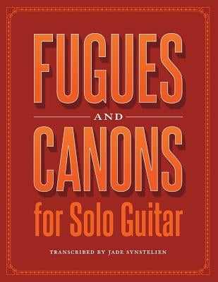 Fugues and Canons for Solo Guitar by Synstelien, Jade