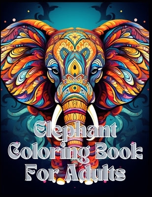Elephant: An Adult Coloring Book For Mindfulness with Lions, Elephants, Tiger, Owls, Horses, Sloths, Cats, Dogs, ... (Ultimate T by Press, Dream Coloring