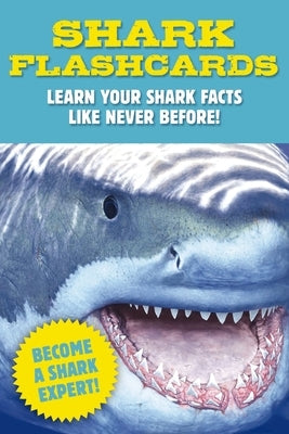 Shark Flashcards: Learn Your Shark Facts Like Never Before! (Sharks, Flash Cards, Marine Biology, Science and Nature, Sharks for Kids) by Cstonoyi, Julius