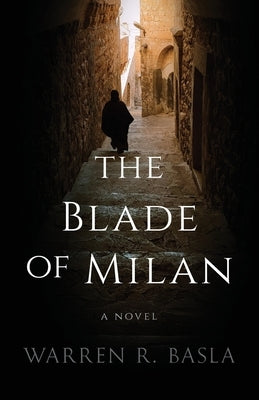 The Blade of Milan by Basla, Warren R.