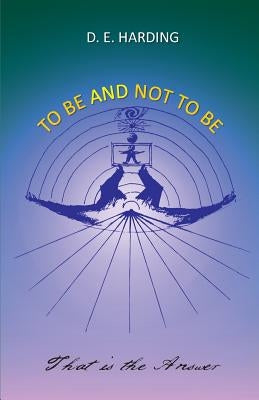 To Be And Not To Be by Harding, Douglas Edison