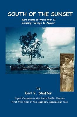 South Of The Sunset: More Poems of World War II including Voyage to Anguar by Nafziger, Nancy Shaffer