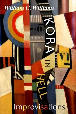 Kora in Hell: Improvisations by Williams, William Carlos