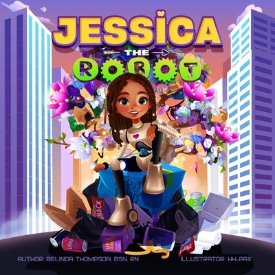 Jessica the Robot by Thompson, Belinda