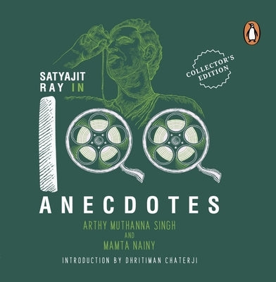 Satyajit Ray in 100 Anecdotes by Singh, Arthy Muthanna