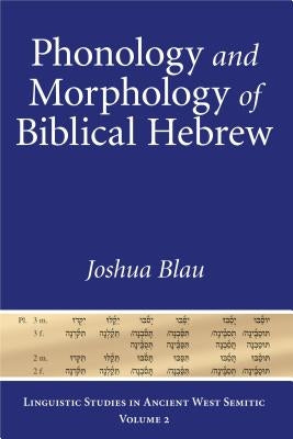 Phonology and Morphology of Biblical Hebrew by Blau, Joshua
