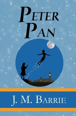 Peter Pan - the Original 1911 Classic (Illustrated) (Reader's Library Classics) by Barrie, James Matthew