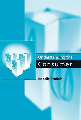 Understanding the Consumer by Szmigin, Isabelle