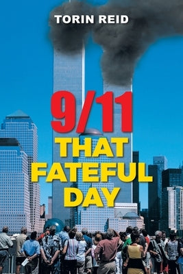 9/11, That Fateful Day by Reid, Torin