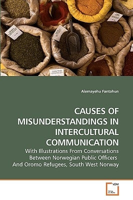 Causes of Misunderstandings in Intercultural Communication by Fantahun, Alemayehu