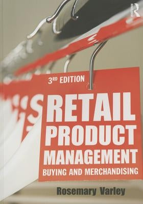 Retail Product Management: Buying and Merchandising by Varley, Rosemary