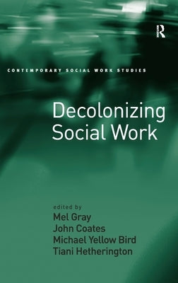 Decolonizing Social Work by Gray, Mel