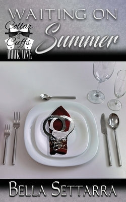 Waiting On Summer: Light BDSM, Heavy on Romance by Settarra, Bella