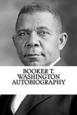 Booker T. Washington Autobiography by Washington, Booker T.