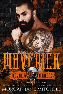 Maverick: Road Monsters MC: Mayhem Makers (Road Monsters MC) by Mitchell, Morgan Jane