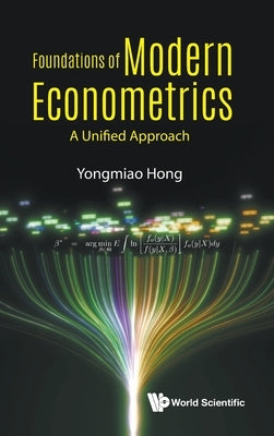 Foundations of Modern Econometrics: A Unified Approach by Yongmiao Hong