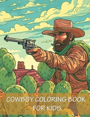 Cowboy Coloring Book For Kids: Western Rodeo Coloring With Cowboy Boots, Hats, Horses and More for Kids by James, Earl