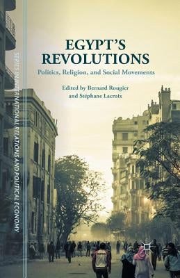 Egypt's Revolutions: Politics, Religion, and Social Movements by Rougier, Bernard