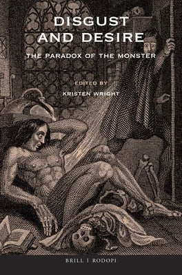 Disgust and Desire: The Paradox of the Monster by Wright, Kristen