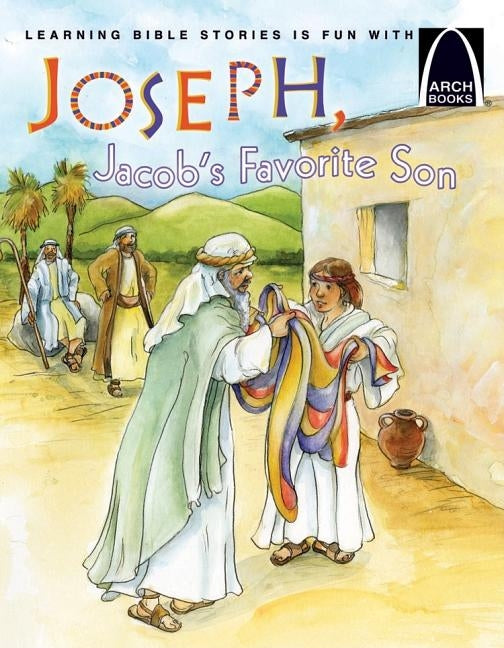Joseph, Jacob's Favorite Son - Arch Books by Eric C Bohnet