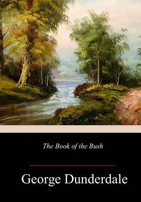The Book of the Bush by Dunderdale, George