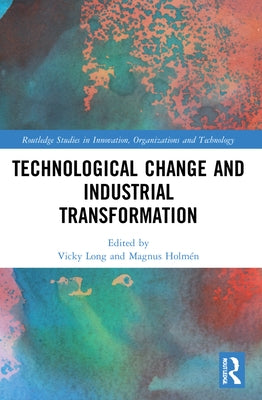 Technological Change and Industrial Transformation by Long, Vicky Xiaoyan