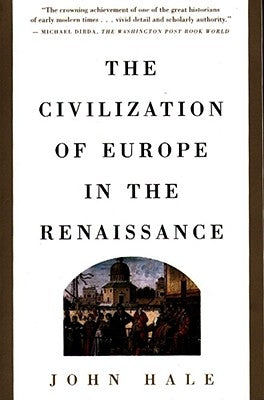 Civilization of Europe in the Renaissance by Hale, John