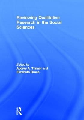 Reviewing Qualitative Research in the Social Sciences by Trainor, Audrey A.
