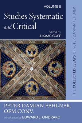 Studies Systematic and Critical by Fehlner, Peter Damian Ofm Conv