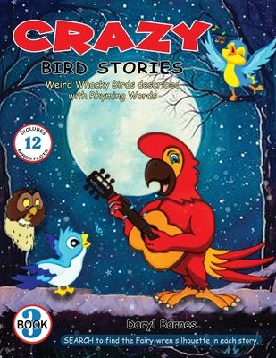 Crazy Bird Stories: Weird Whacky Birds described with Rhyming Words Book 3 by Barnes, Daryl