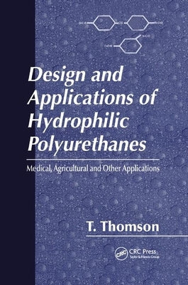Design and Applications of Hydrophilic Polyurethanes by Thomson, Timothy