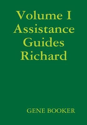 Volume I Assistance Guides Richard by Booker, Gene