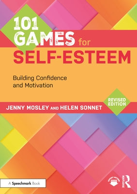 101 Games for Self-Esteem: Building Confidence and Motivation by Mosley, Jenny