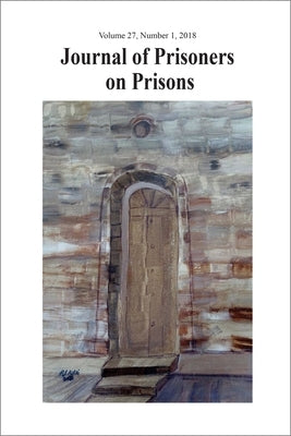 Journal of Prisoners on Prisons, V27 #1: General Issue by Piché, Justin