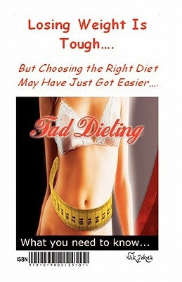 Fad Dieting: What You Need To Know by Jakotic, Nick