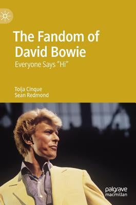 The Fandom of David Bowie: Everyone Says Hi by Cinque, Toija