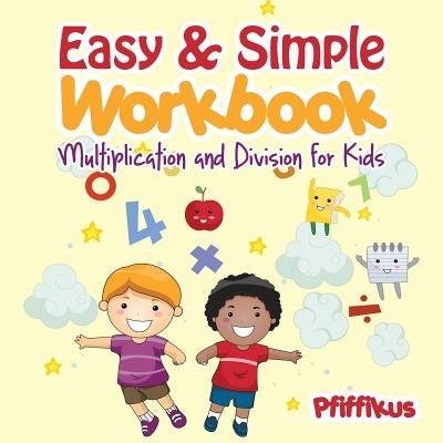 Easy & Simple Workbook - Multiplication and Division for Kids by Pfiffikus