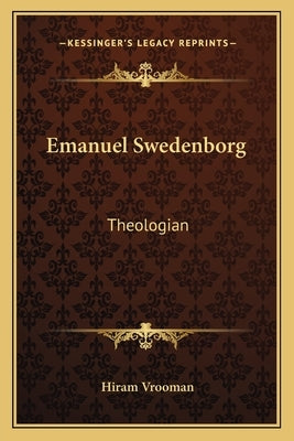 Emanuel Swedenborg: Theologian by Vrooman, Hiram