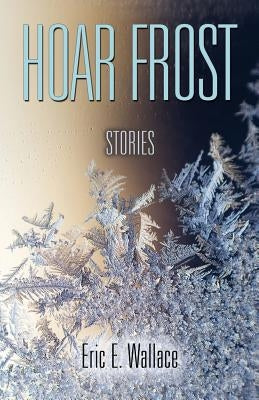 Hoar Frost by Wallace, Eric E.