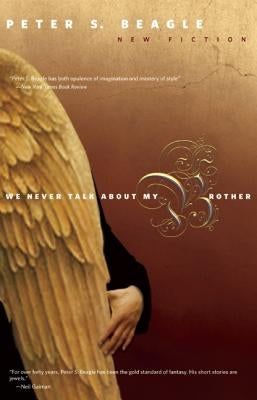 We Never Talk about My Brother by Beagle, Peter S.