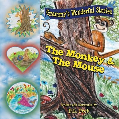 The Monkey & the Mouse: Grammy's Wonderful Stories by Peck, D. L.
