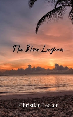 The Blue Lagoon by LeClair, Christian