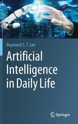 Artificial Intelligence in Daily Life by Lee, Raymond S. T.